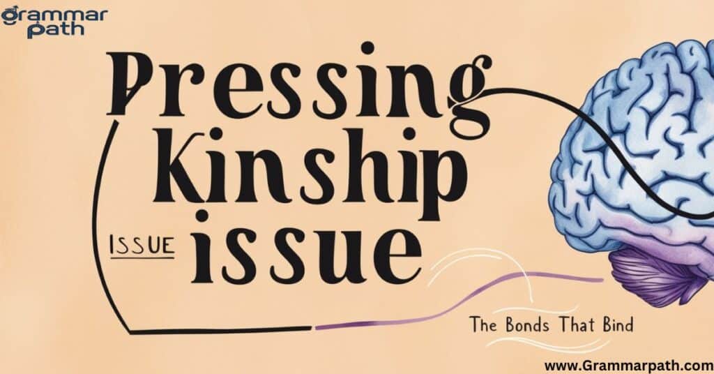 Pressing Kinship Issue