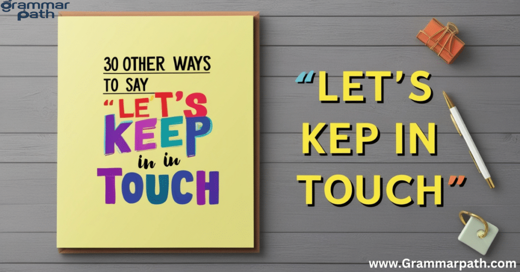 30 Other Ways to Say "Let's Keep in Touch"