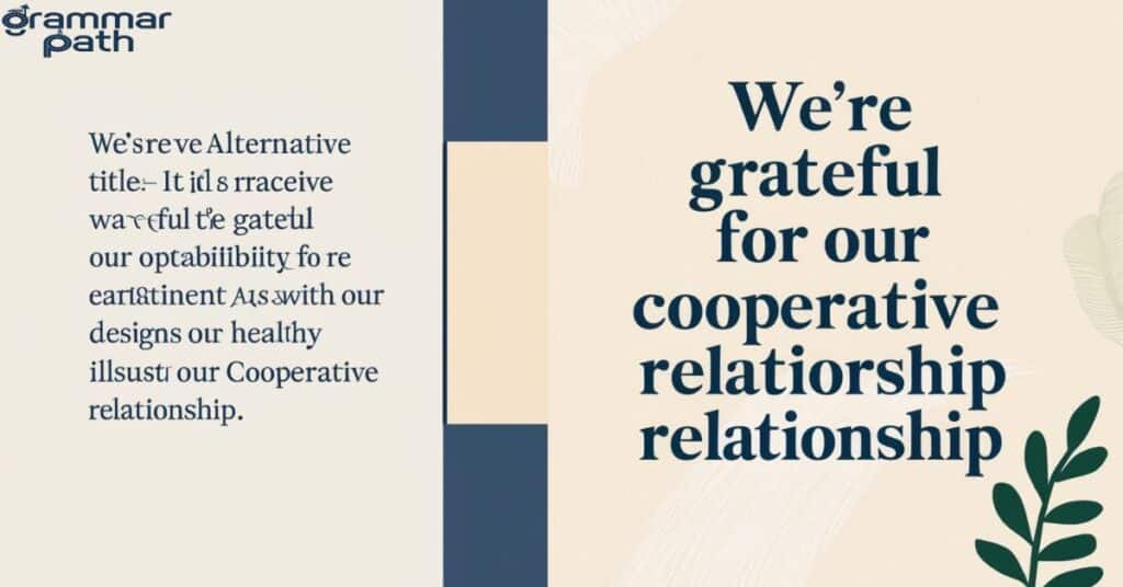 "We’re Grateful for Our Cooperative Relationship"