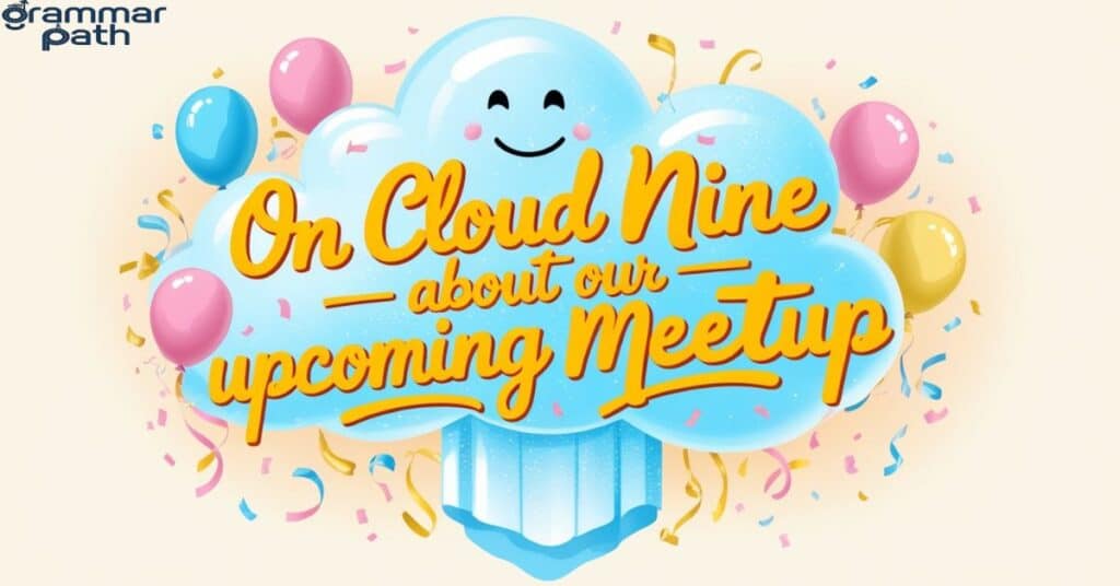 On Cloud Nine About Our Upcoming Meetup