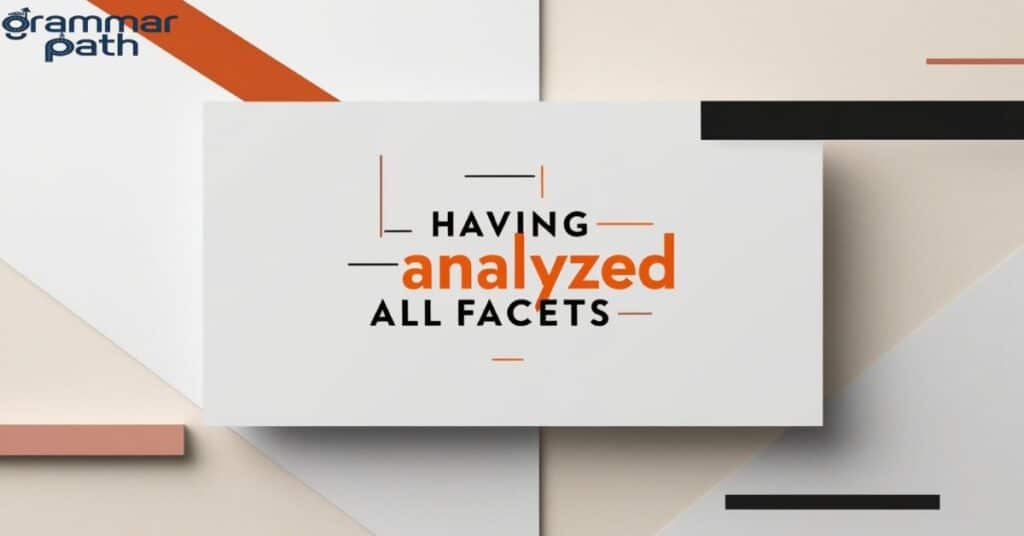 "Having analyzed all facets"