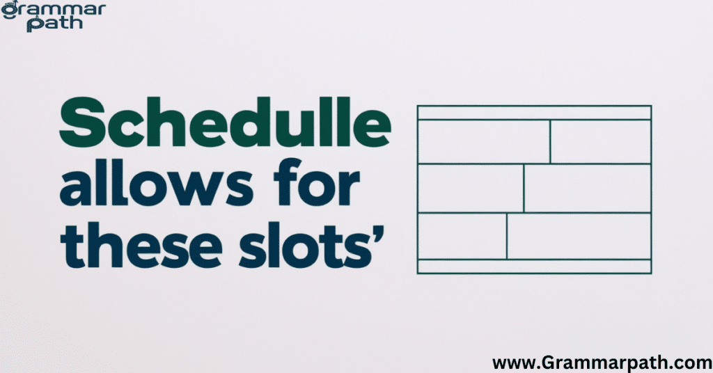 Schedule Allows for These Slots