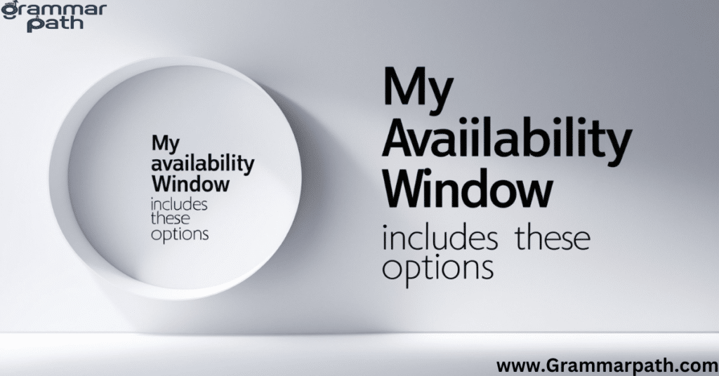 My Availability Window Includes These Options