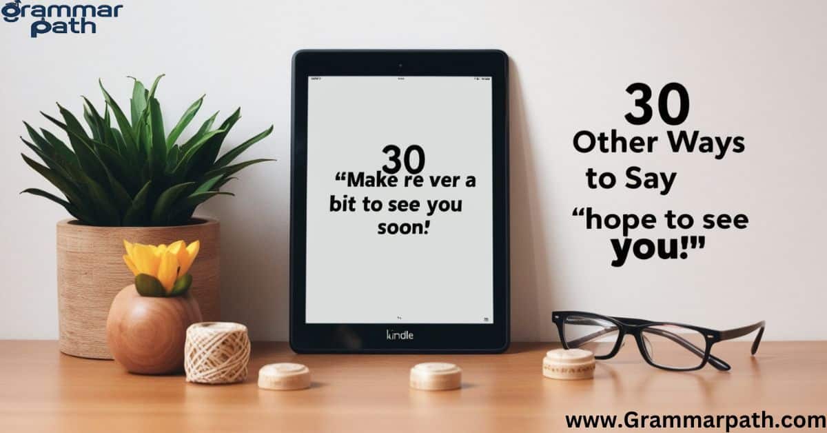 30 Other Ways to Say "Hope to See You Soon"