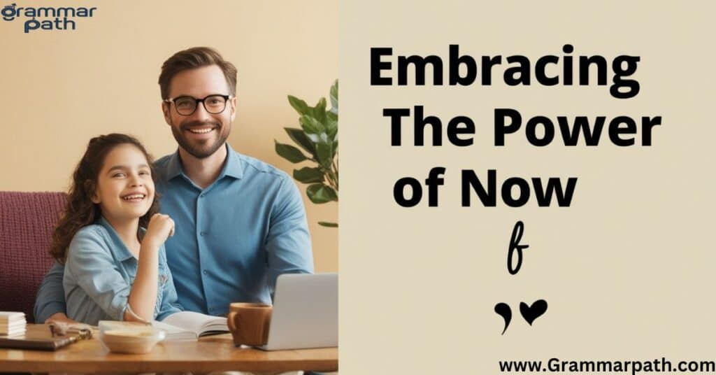 Embracing the Power of Now