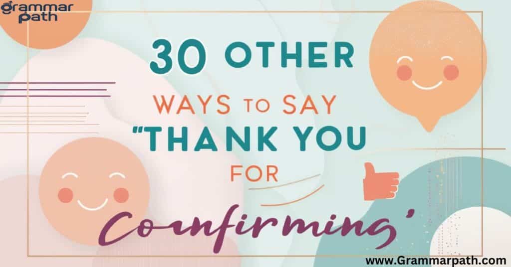 30 Other Ways to Say "Thank You for Confirming"