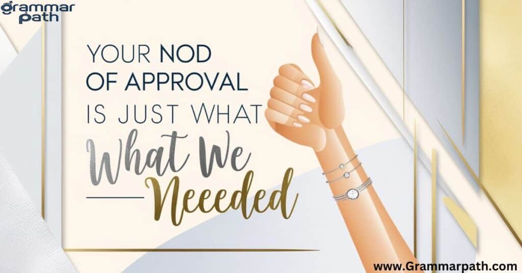 "Your Nod of Approval is Just What We Needed"