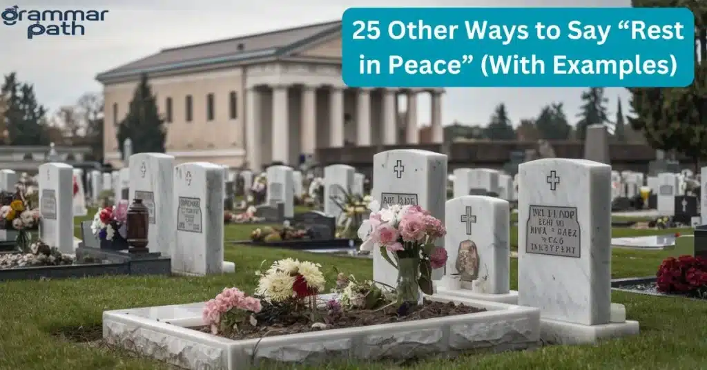 25 Other Ways to Say “Rest in Peace” (With Examples)