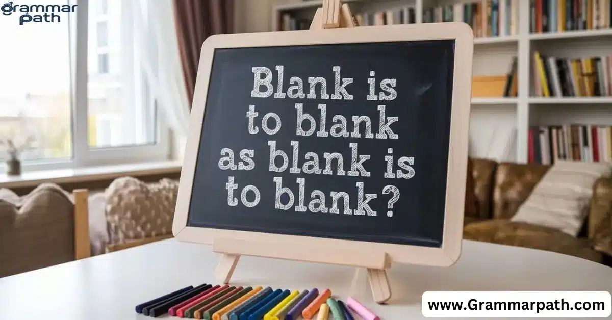 “Blank Is to Blank as Blank Is to Blank? (Fully Explained)”