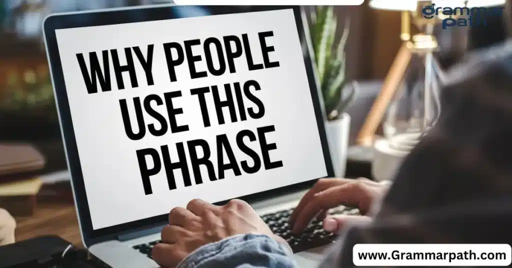 Why People Use This Phrase