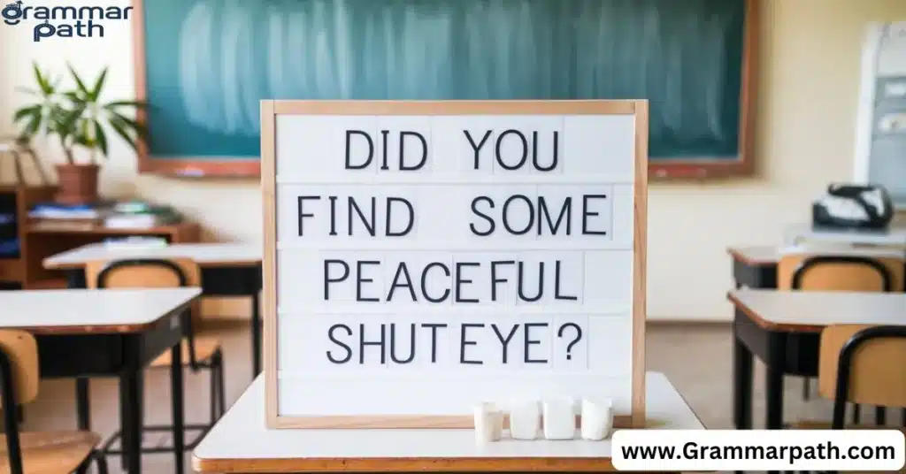 "Did you find some peaceful shut-eye?"