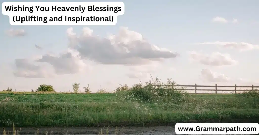 Wishing You Heavenly Blessings (Uplifting and Inspirational)