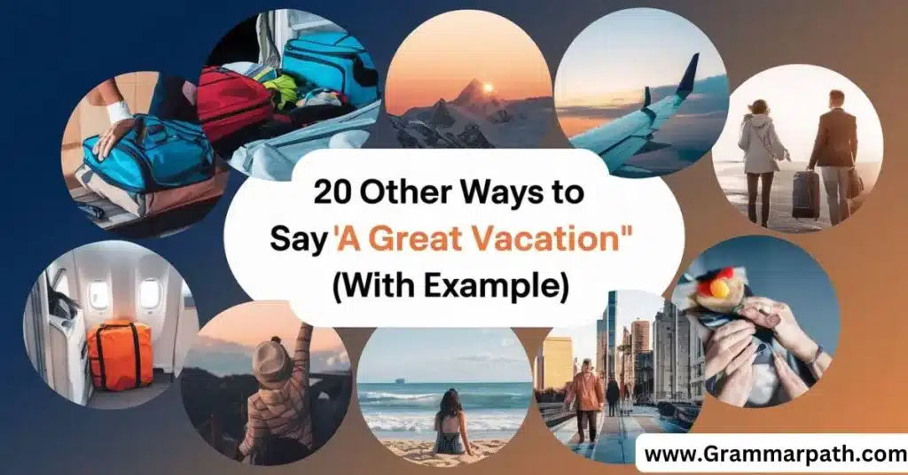 20 Other Ways to Say “Have a Great Vacation” (With Example)