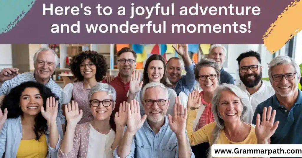 Here’s to a Joyful Adventure and Wonderful Moments!