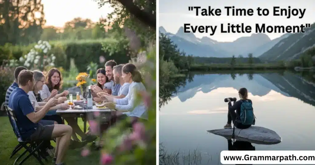 "Take Time to Enjoy Every Little Moment"