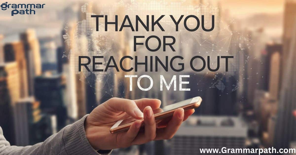 "20 Unique Ways to Say “Thank You for Reaching Out to Me"