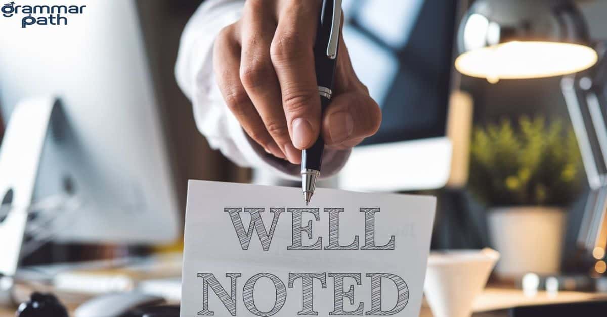 20 Other Ways to Say “Well Noted” in an Email (With Examples)