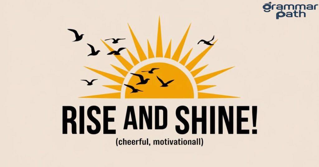 Rise and Shine! (Cheerful, Motivational)