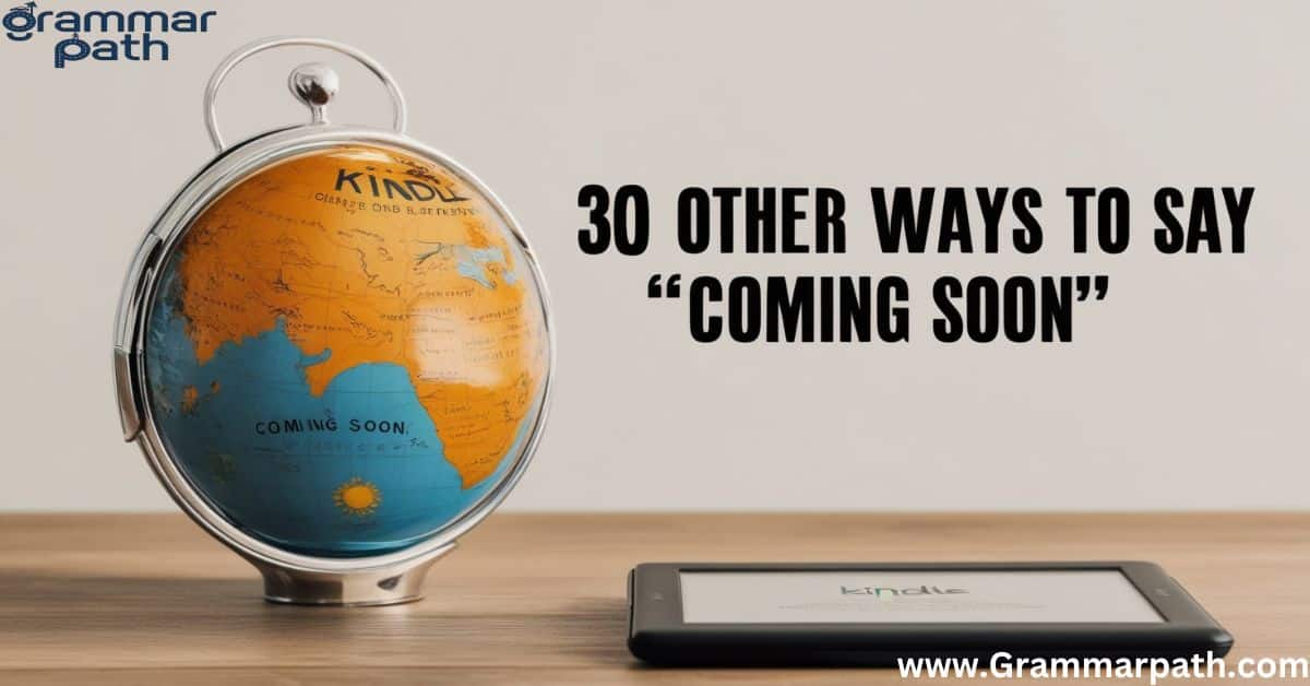 30 Other Ways to Say “Coming Soon”