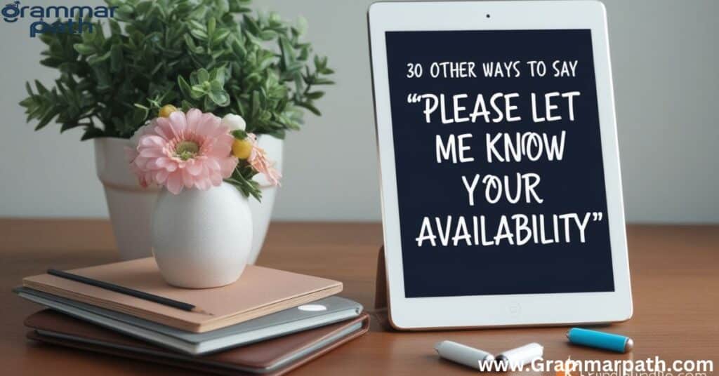 30 Other Ways to Say “Please Let Me Know Your Availability”