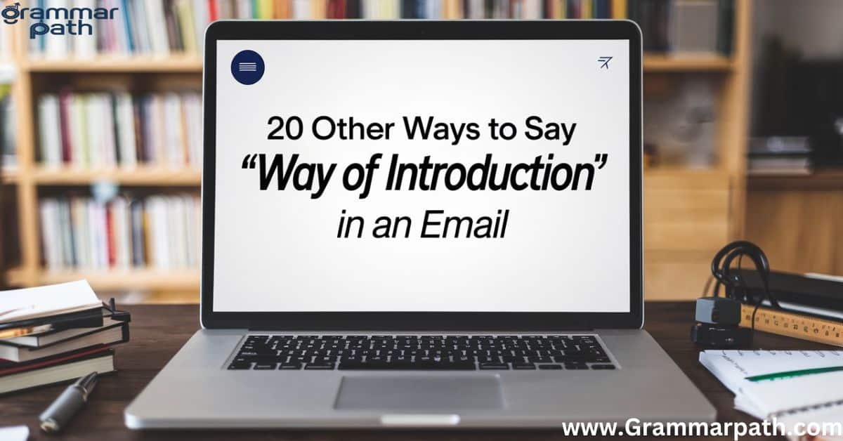 20 Other Ways to Say "By Way of Introduction" in an Email