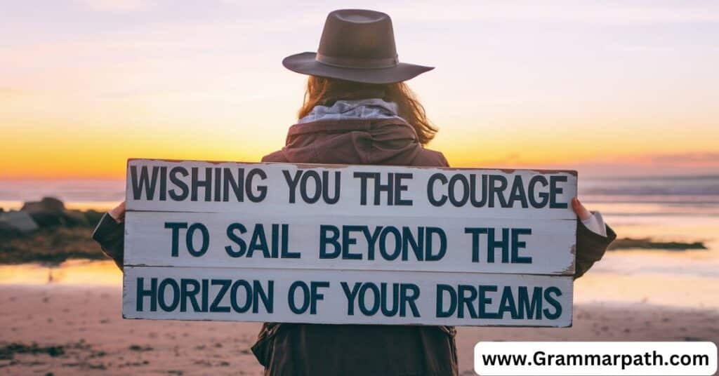 "Wishing You the Courage to Sail Beyond the Horizon of Your Dreams"