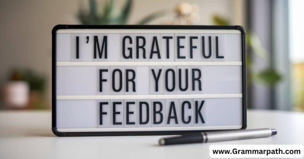 I’m Grateful for Your Feedback