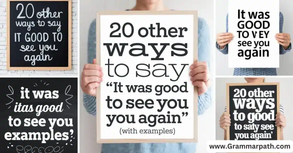 20 Other Ways to Say “It Was Good to See You Again” (With Examples)