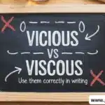 Vicious vs Viscous: Use Them Correctly in Writing