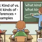 What Kind of vs. What Kinds of – Differences + Examples