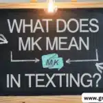 What Does MK Mean in Texting?