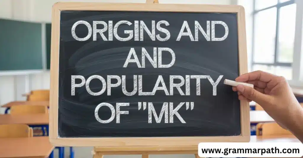 Origins and Popularity of “MK”