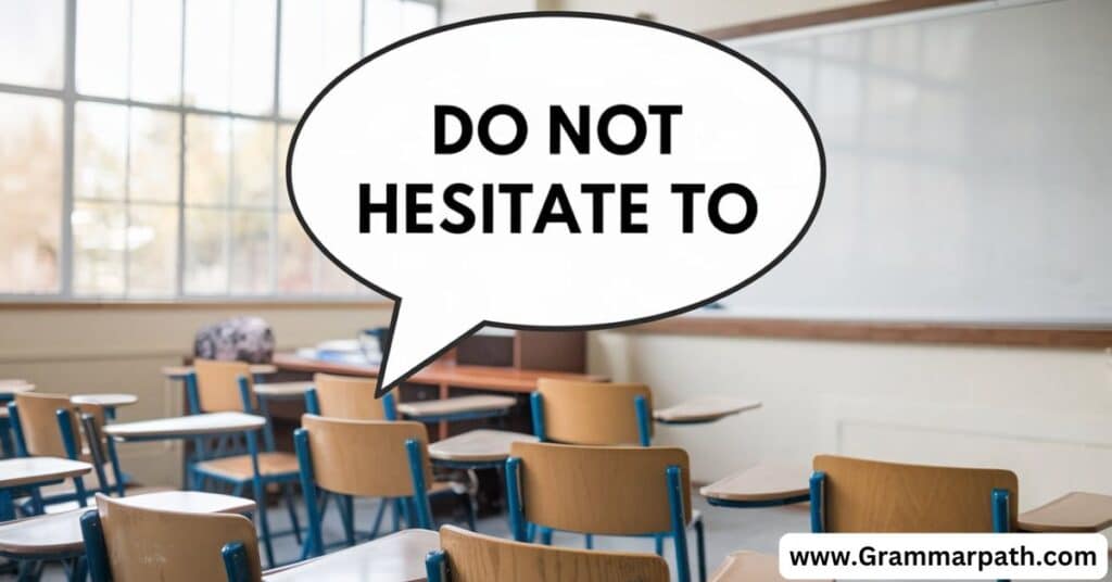 Do not hesitate to