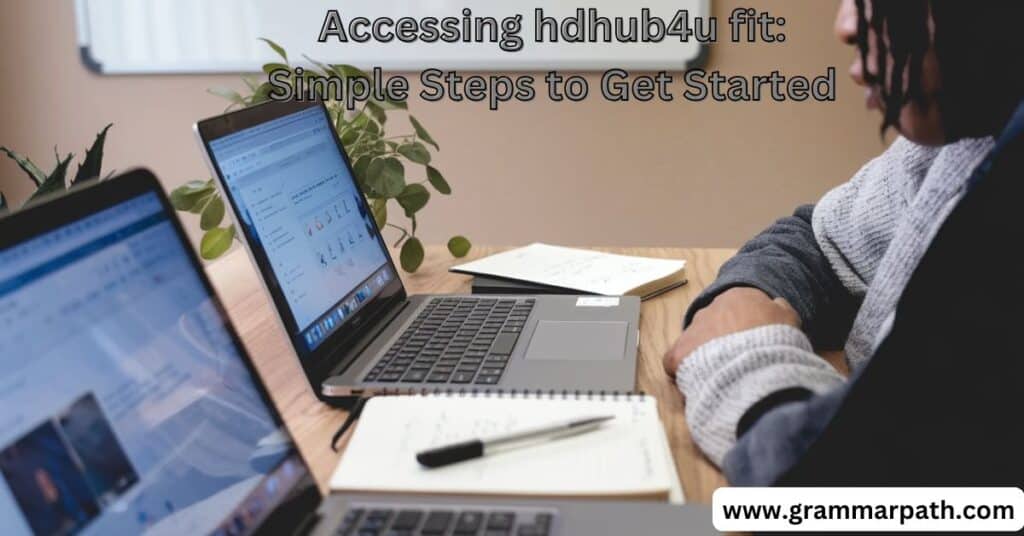 Accessing hdhub4u fit: Simple Steps to Get Started