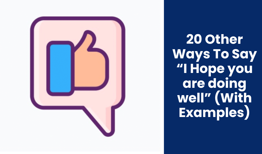 20 Other Ways To Say “I Hope you are doing well” (With Examples)