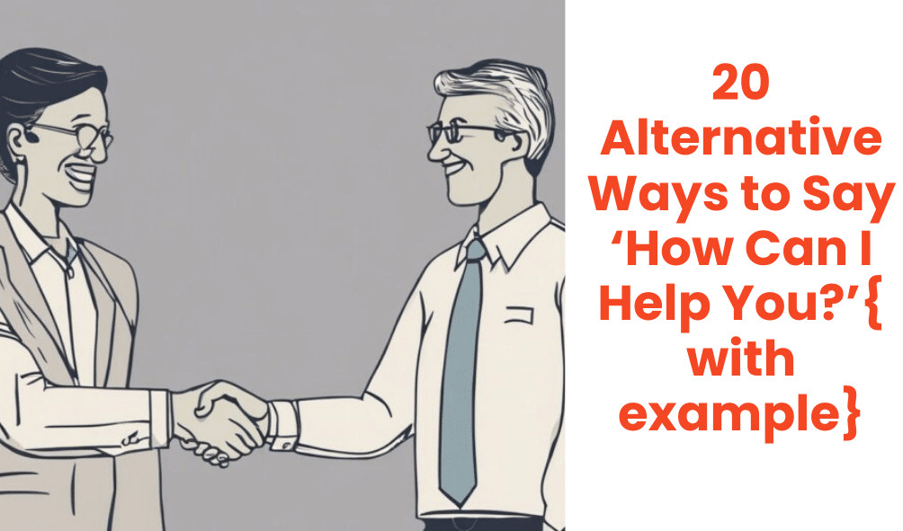 20 Alternative Ways to Say ‘How Can I Help You?’{with example}