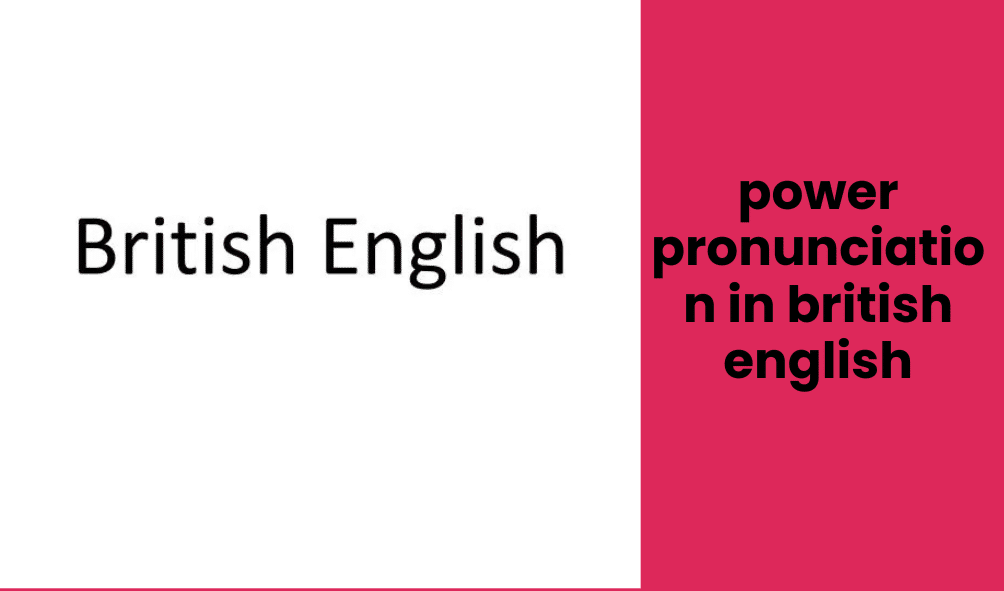 power pronunciation in british english