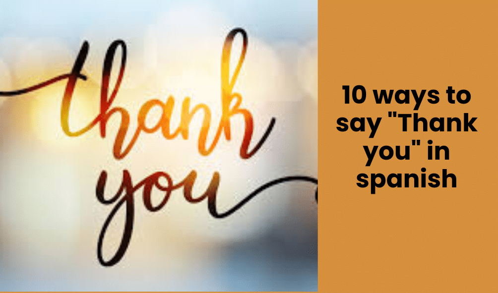 10 ways to say "Thank you" in spanish