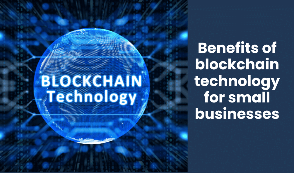 Benefits of blockchain technology for small businesses