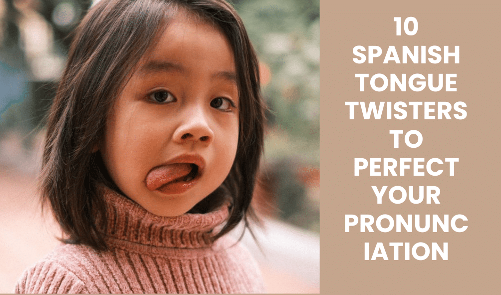 10 SPANISH TONGUE TWISTERS TO PERFECT YOUR PRONUNCIATION