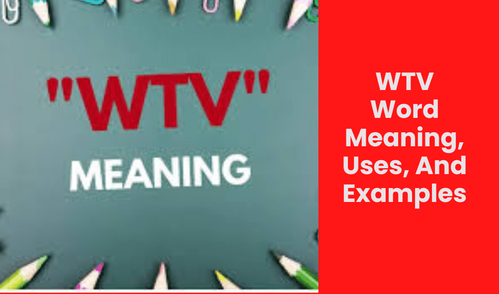 WTV Word Meaning, Uses, And Examples