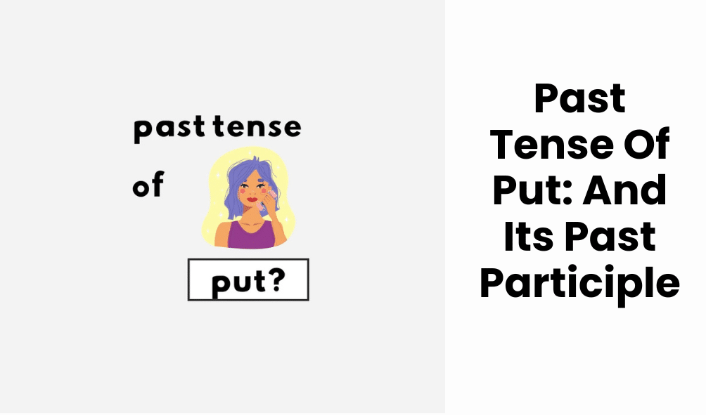 Past Tense Of Put: And Its Past Participle