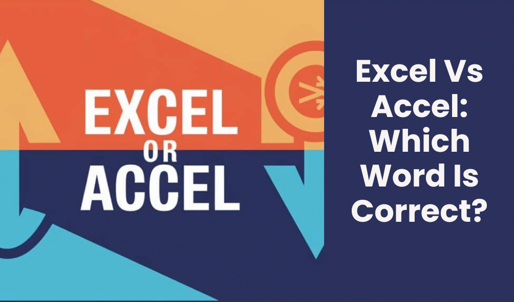 Excel Vs Accel: Which Word Is Correct?