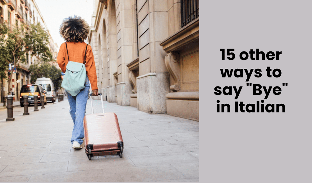 15 other ways to say "Bye" in Italian