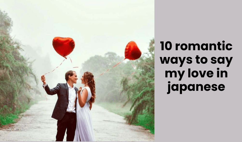 10 romantic ways to say my love in japanese