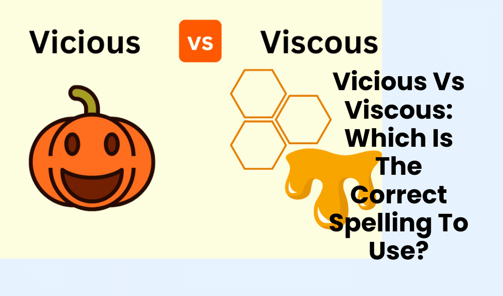 Vicious Vs Viscous: Which Is The Correct Spelling To Use?