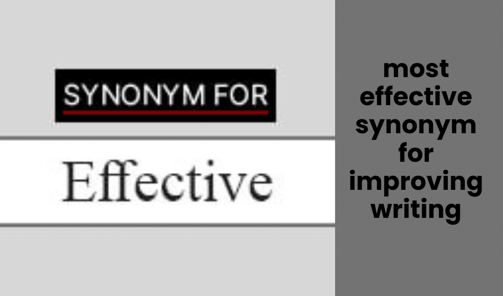 most effective synonym for improving writing