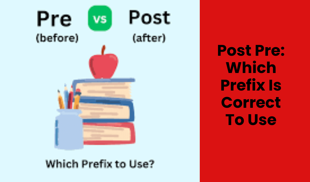 Post Pre: Which Prefix Is Correct To Use